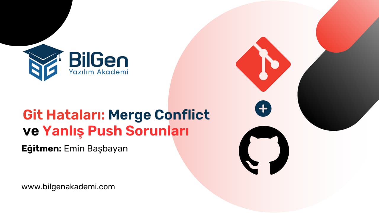 Git Hataları: Merge Conflict ve Yanlış Push Sorunları