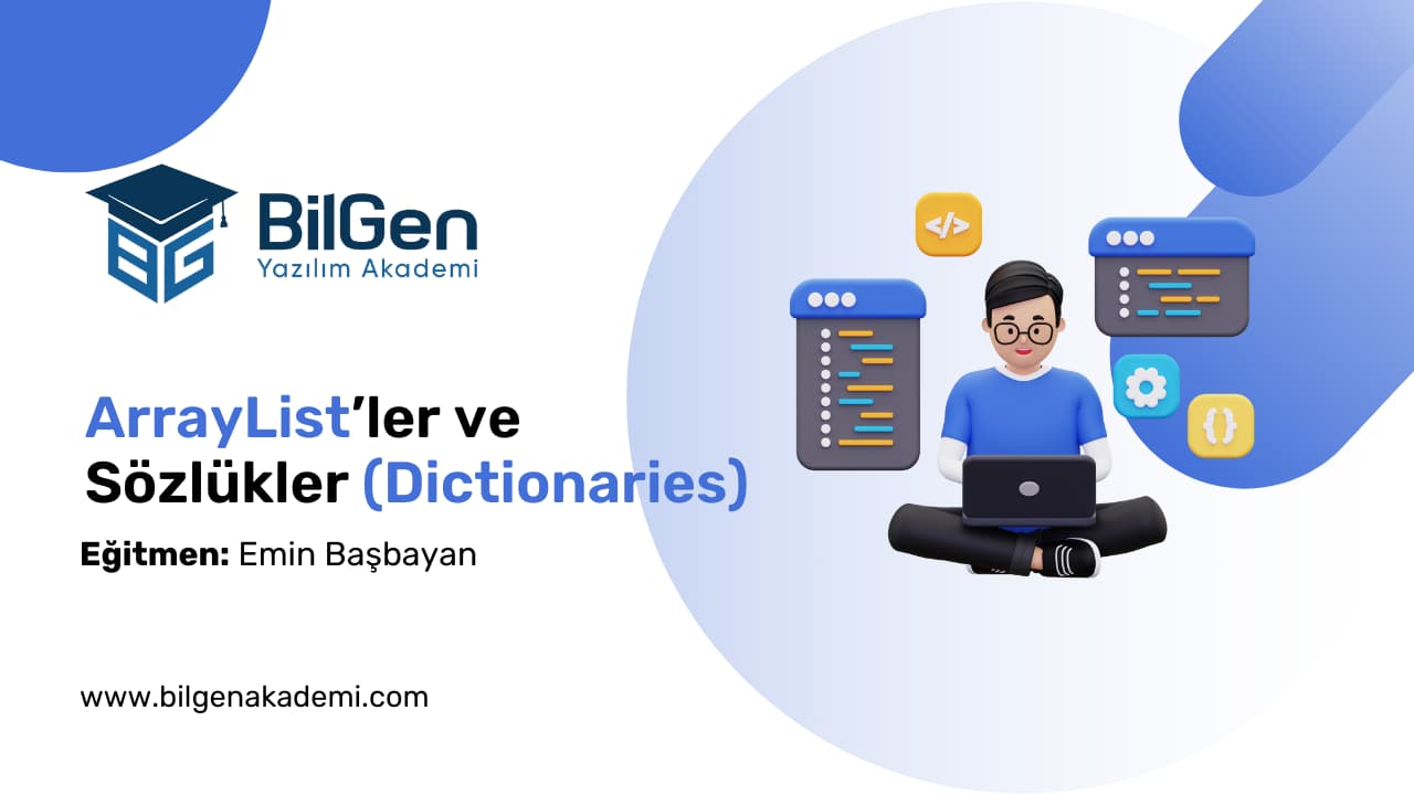 ArrayList’ler ve Sözlükler (Dictionaries)
