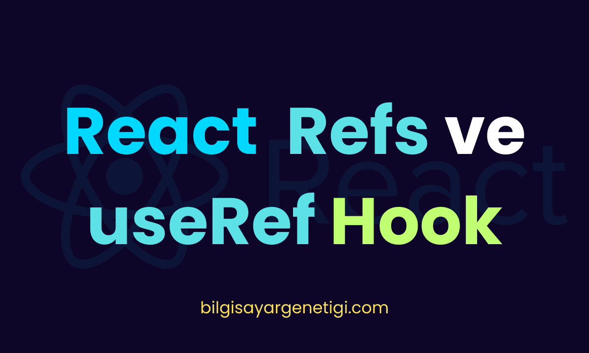 React Refs ve useRef Hook