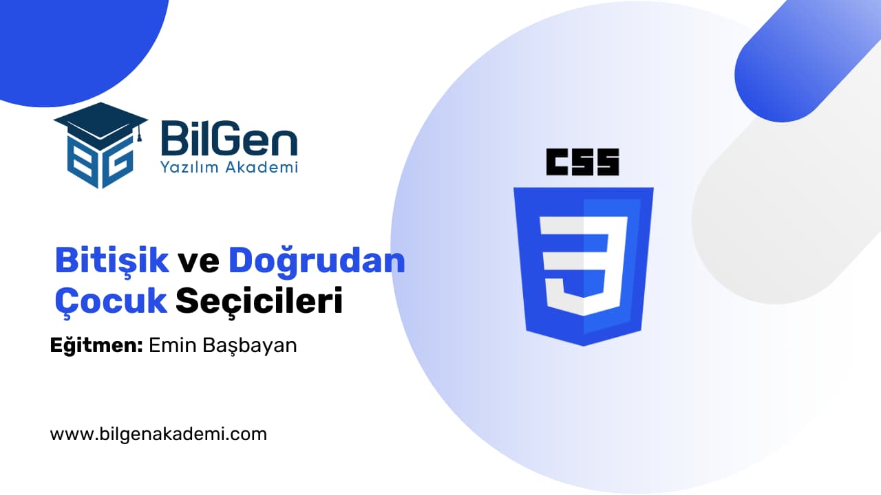 CSS’de Bitişik ve Doğrudan Çocuk Seçicileri