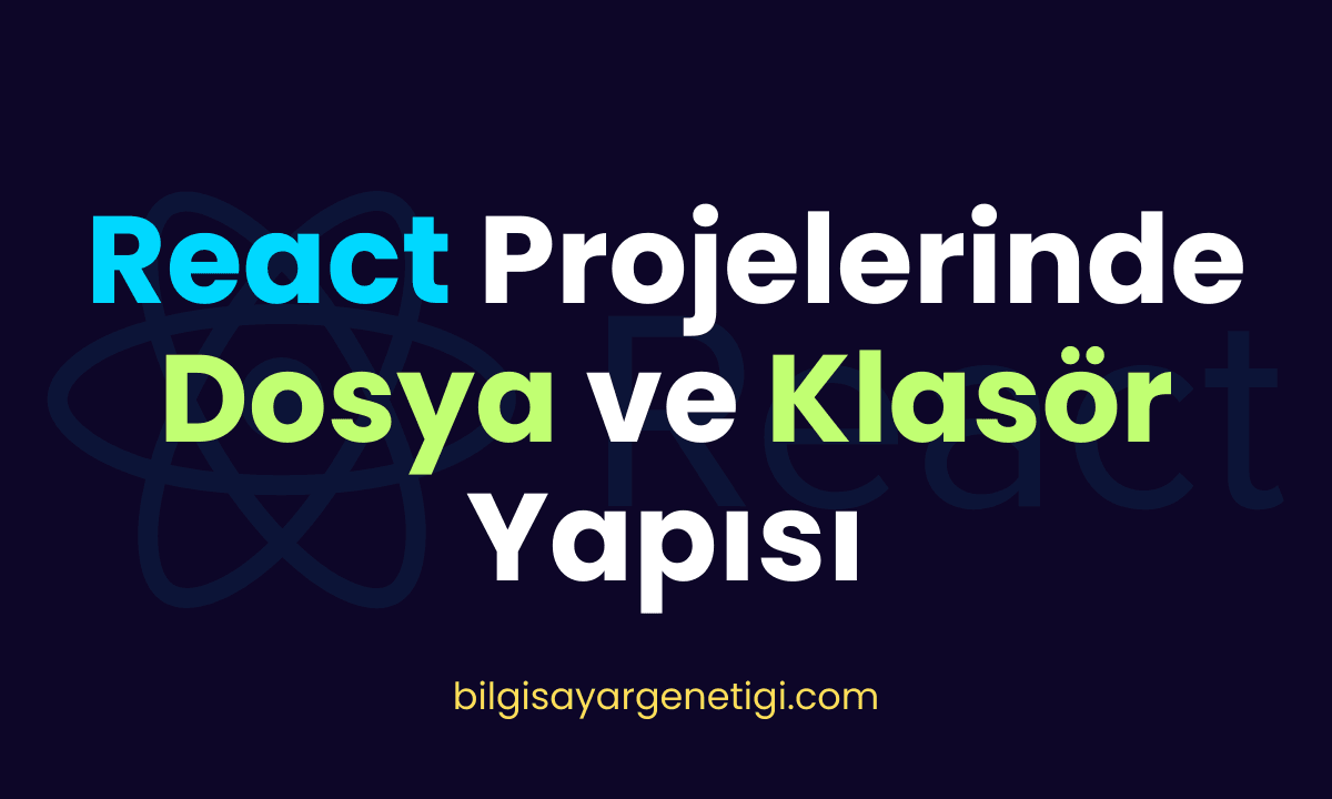 React Projesinde Dosya ve Klasör Yapısı: index.js, src ve public Klasörleri